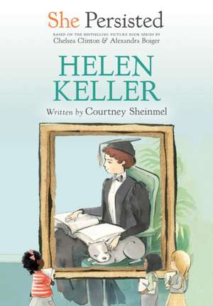 She Persisted: Helen Keller de Courtney Sheinmel