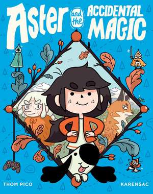 Aster and the Accidental Magic de Thom Pico