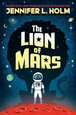 The Lion of Mars de Jennifer L. Holm