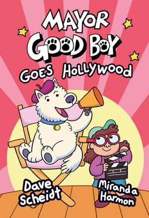 Mayor Good Boy Goes Hollywood de Dave Scheidt