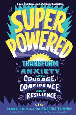 Superpowered: Transform Anxiety Into Courage, Confidence, and Resilience de Renee Jain