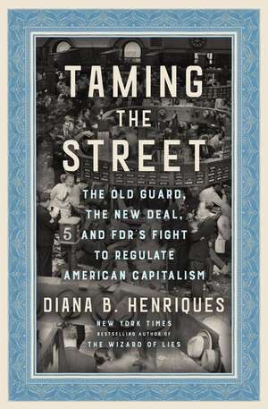 Taming the Street de Diana B. Henriques