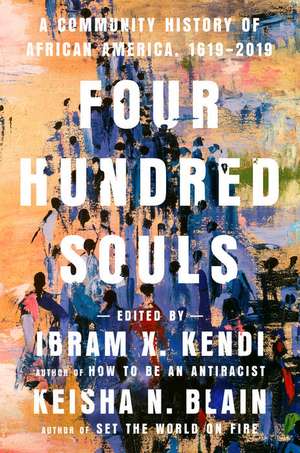 Four Hundred Souls: A Community History of African America, 1619-2019 de Ibram X. Kendi