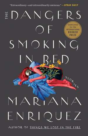 The Dangers of Smoking in Bed de Mariana Enriquez