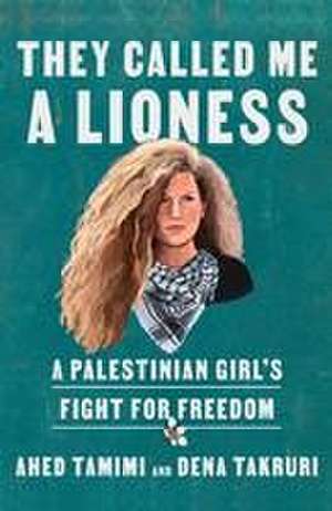 They Called Me a Lioness de Ahed Tamimi