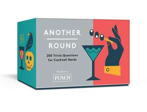 Another Round: 200 Trivia Questions for Cocktail Nerds: Card Games de Editors of Punch