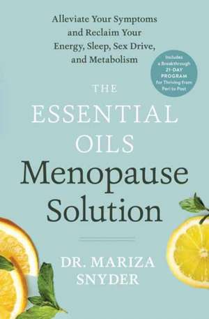 The Essential Oils Menopause Solution de Mariza Snyder