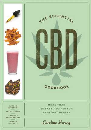 The Essential CBD Cookbook de Caroline Hwang