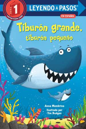 Tiburón Grande, Tiburón Pequeño (Big Shark, Little Shark Spanish Edition) de Anna Membrino