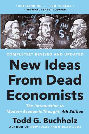 New Ideas From Dead Economists: The Introduction to Modern Economic Thought, 4th Edition de Todd G. Buchholz