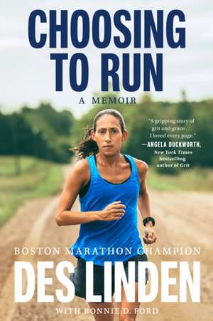 Choosing to Run: A Memoir de Des Linden