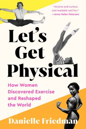 Let's Get Physical de Danielle Friedman