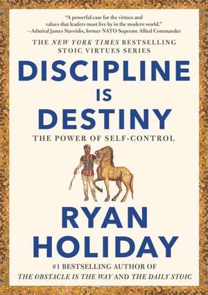 Discipline Is Destiny de Ryan Holiday