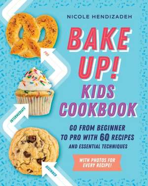 Bake Up! Kids Cookbook de Nicole Hendizadeh