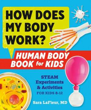 How Does My Body Work? Human Body Book for Kids de Sara LaFleur