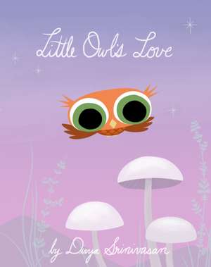 Little Owl's Love de Divya Srinivasan