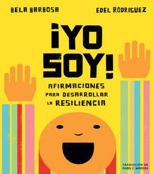 ¡Yo Soy!: Afirmaciones Para Desarrollar La Resiliencia de Bela Barbosa