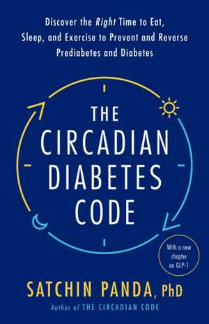 The Circadian Diabetes Code de Satchin Panda