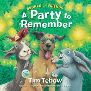 Bronco and Friends: A Party to Remember de Tim Tebow