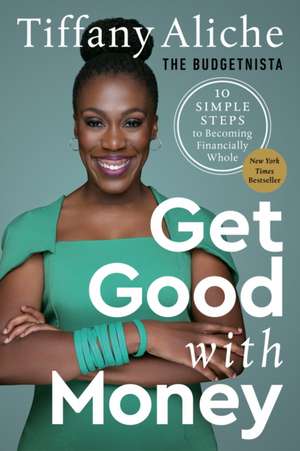 Get Good with Money de Tiffany The Budgetnista Aliche