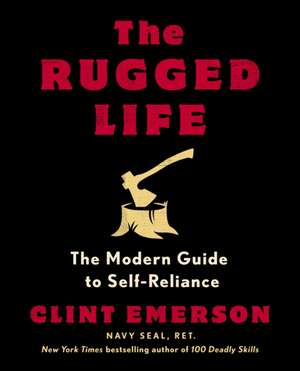 The Rugged Life de Clint Emerson