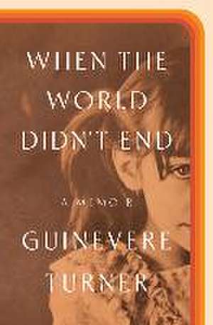 When the World Didn't End de Guinevere Turner