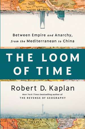 The Loom of Time de Robert D. Kaplan