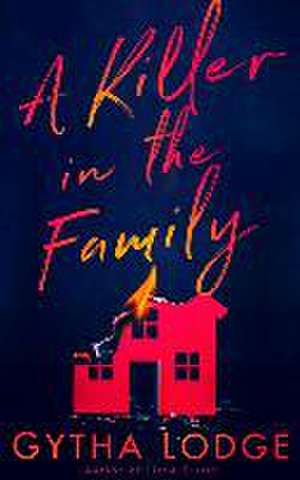 A Killer in the Family de Gytha Lodge