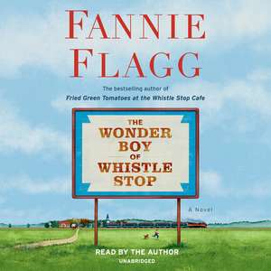 The Wonder Boy of Whistle Stop de Fannie Flagg