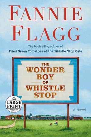 The Wonder Boy of Whistle Stop de Fannie Flagg