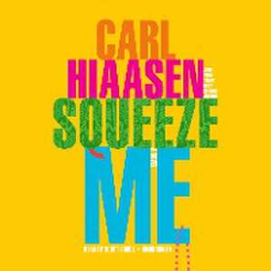 Squeeze Me de Carl Hiaasen