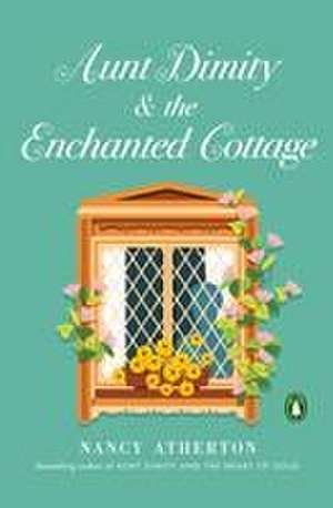 Aunt Dimity and the Enchanted Cottage de Nancy Atherton