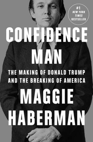 Confidence Man de Maggie Haberman