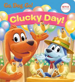 Clucky Day! (Netflix: Go, Dog. Go!) de Golden Books