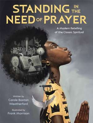 Standing in the Need of Prayer de Carole Boston Weatherford