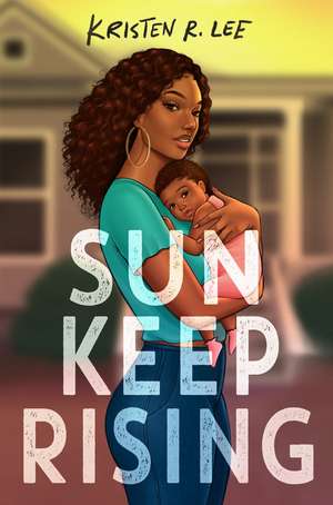 Sun Keep Rising de Kristen R. Lee