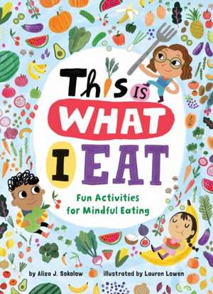 This Is What I Eat de Aliza J. Sokolow