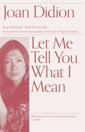 Let Me Tell You What I Mean de Joan Didion