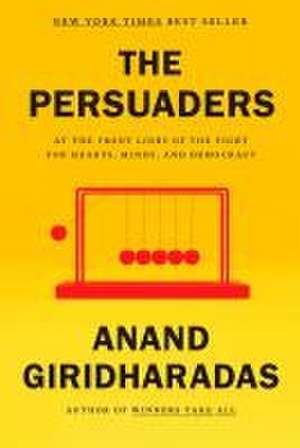 The Persuaders de Anand Giridharadas