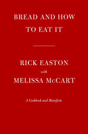 Bread and How to Eat It de Rick Easton