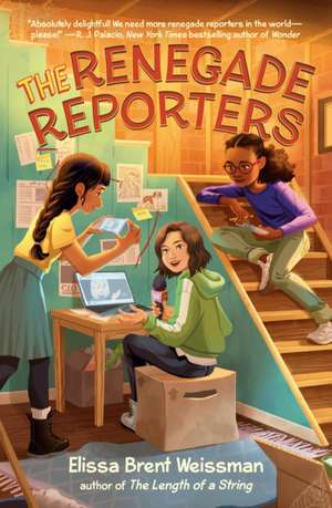 The Renegade Reporters de Elissa Brent Weissman