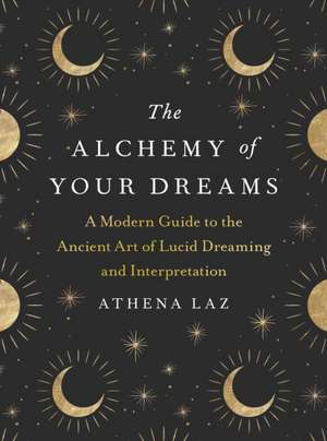 The Alchemy of Your Dreams de Athena Laz