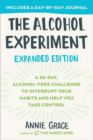 The Alcohol Experiment: Expanded Edition de Annie Grace