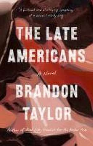 The Late Americans de Brandon Taylor