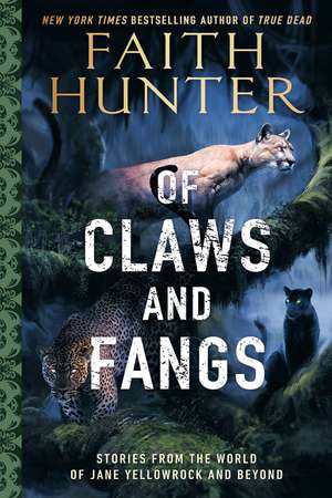 Of Claws and Fangs: Stories from the World of Jane Yellowrock and Soulwood de Faith Hunter