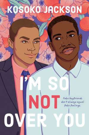 I'm So (Not) Over You de Kosoko Jackson