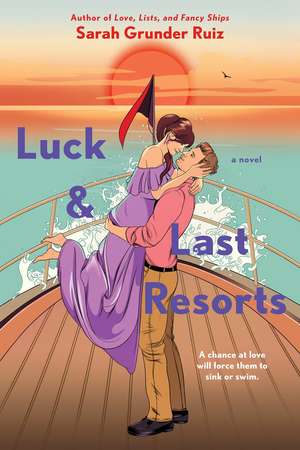 Luck and Last Resorts de Sarah Grunder Ruiz