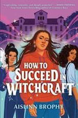 How to Succeed in Witchcraft de Aislinn Brophy