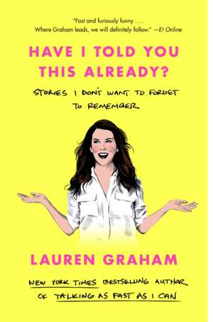 Have I Told You This Already? de Lauren Graham