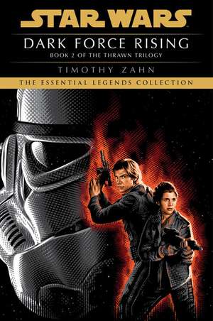 Dark Force Rising: Star Wars Legends (the Thrawn Trilogy) de Timothy Zahn